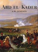 Abd el-Kader. og Forholdene mellem Franskmænd og Arabere i det nordlige Afrika