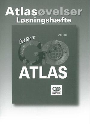 Det Store GO-ATLAS 2006 - Løsningshæfte til Atlasøvelser