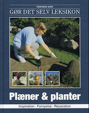 Danmarks store gør det selv leksikon: Plæner & planter