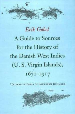 A Guide to Sources for the History of the Danish West Indies (Us Virgin Islands)