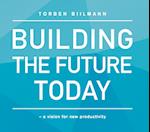 Building the future today