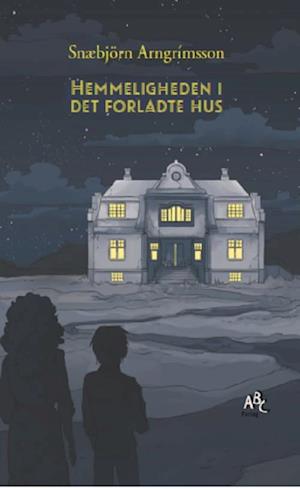 Hemmeligheden i det forladte hus