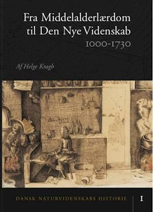 Dansk naturvidenskabs historie Fra middelalderlærdom til den nye videnskab