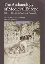 The archaeology of medieval Europe- Twelfth to sixteenth centuries
