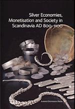 Silver economies, monetisation and society in Scandinavia, AD 800-1100