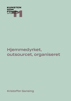 Hjemmedyrket, outsourcet, organiseret