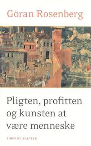 Pligten, profitten og kunsten at være menneske