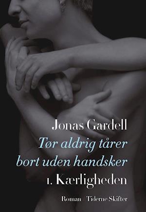 aldrig tårer bort uden handsker- Kærligheden af Jonas Gardell Hæftet bog på dansk