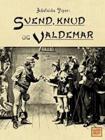 Svend, Knud og Valdemar