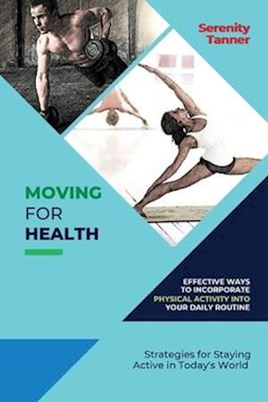 Moving for Health-Effective Ways to Incorporate Physical Activity into Your Daily Routine