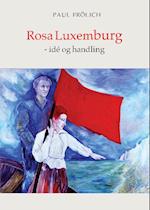 Rosa Luxemburg - idé og handling