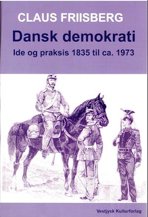 Dansk demokrati- Ide og praksis 1835 til ca. 1973