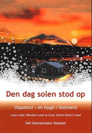 Den dag solen stod op: Oqaatsut - en bygd i Grønland