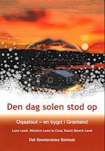 Den dag solen stod op: Oqaatsut - en bygd i Grønland