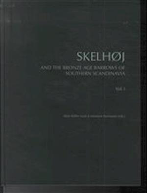 Skelhøj & the Bronze Age Barrows of Southern Scandinavia