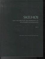 Skelhøj & the Bronze Age Barrows of Southern Scandinavia