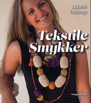 Få Tekstile smykker Lisbeth Tolstrup som Hæftet bog på dansk - 9788789232287