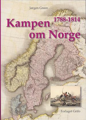 Kampen om Norge 1788-1814