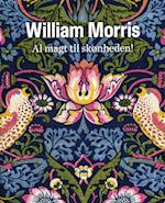 William Morris. al magt til skønheden!