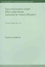 Does incarceration length affect labor market outcomes for violent offenders?