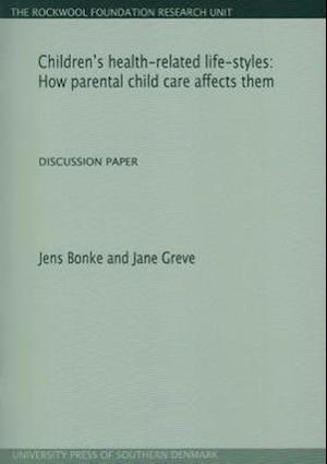Children's health-related life-styles: How parental child care affects them