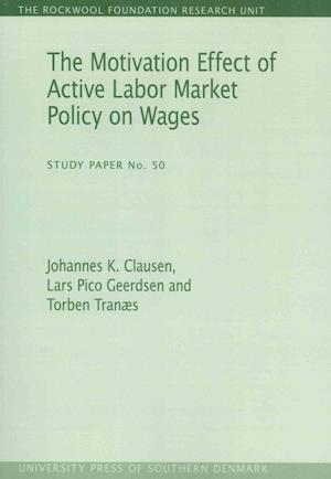 tag Ruckus lava Få The motivation effect of active labor market policy on wages af Lars  Pico Geerdsen som Hæftet bog på engelsk