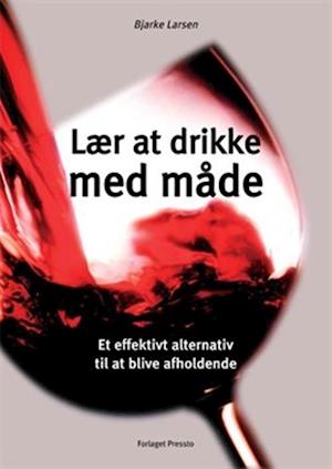image of Lær at drikke med mådeBjarke Larsen