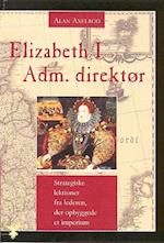 Elizabeth I, adm. direktør