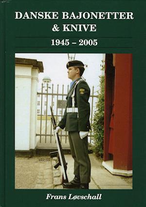Bajonetter, dolke & knive i den danske hær og hjemmeværnet 1945-2005