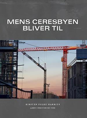 Mens Ceresbyen bliver til