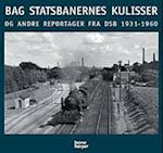 Bag Statsbanernes kulisser og andre reportager fra DSB 1931-1957