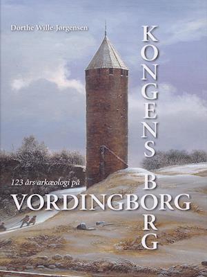 Kongens borg - 123 års arkæologi på Vordingborg
