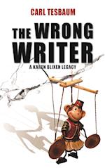 The Wrong Writer - A Karen Blixen Legacy