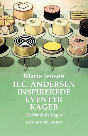 H.C. Andersen-inspirerede eventyrkager - MARIE JENSEN - Bog