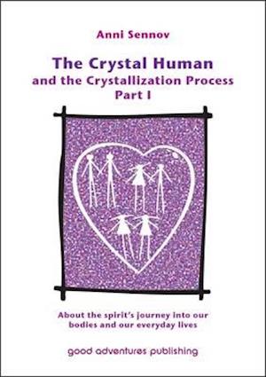 The Crystal Human and the Crystallization Process Part I