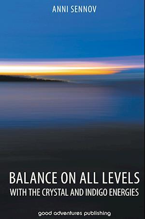 Balance on All Levels with the Crystal and Indigo Energies