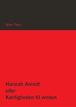 Hannah Arendt eller Kærligheden til verden