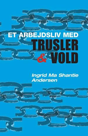 Et arbejdsliv med trusler & vold