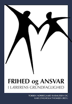 Frihed og ansvar i lærerens grundfaglighed