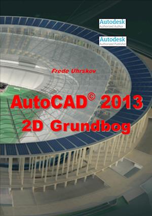 AutoCAD 2013 2D Grundbog
