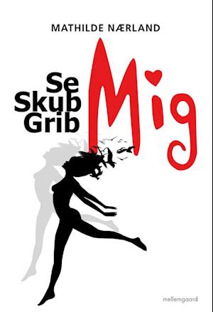 Se mig, skub mig, grib mig