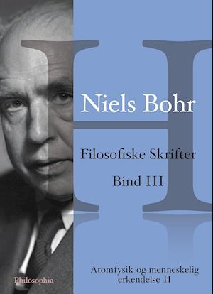 Niels Bohr: Filosofiske Skrifter Bind III