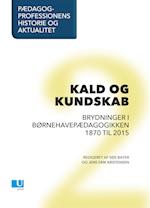 Pædagogprofessionens historie og aktualitet. Kald og kundskab. Bd. 2.
