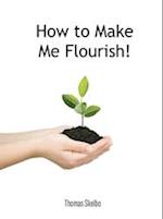 How To Make Me Flourish!