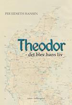 Theodor - det blev hans liv