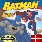 Batman og Superman Ballade i Metropolis DK (udgave læs dansk med Batman): Jokeren og Lex Luthor dukker op og der er ballade i Metropolis