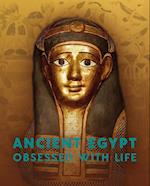 Ancient Egypt - Obsessed with life