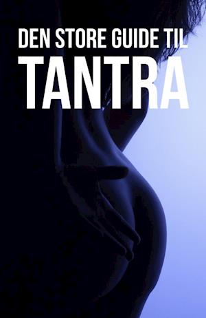 Den store guide til TANTRA
