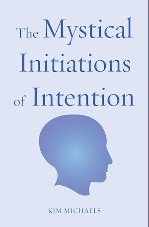 The Mystical Initiations of Intention