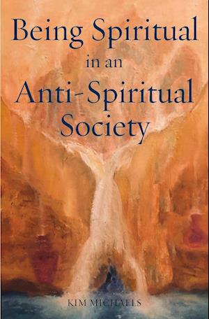Being Spiritual in an Anti-Spiritual Society